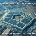The inventors of the Pentagon: of the science fiction in the reality